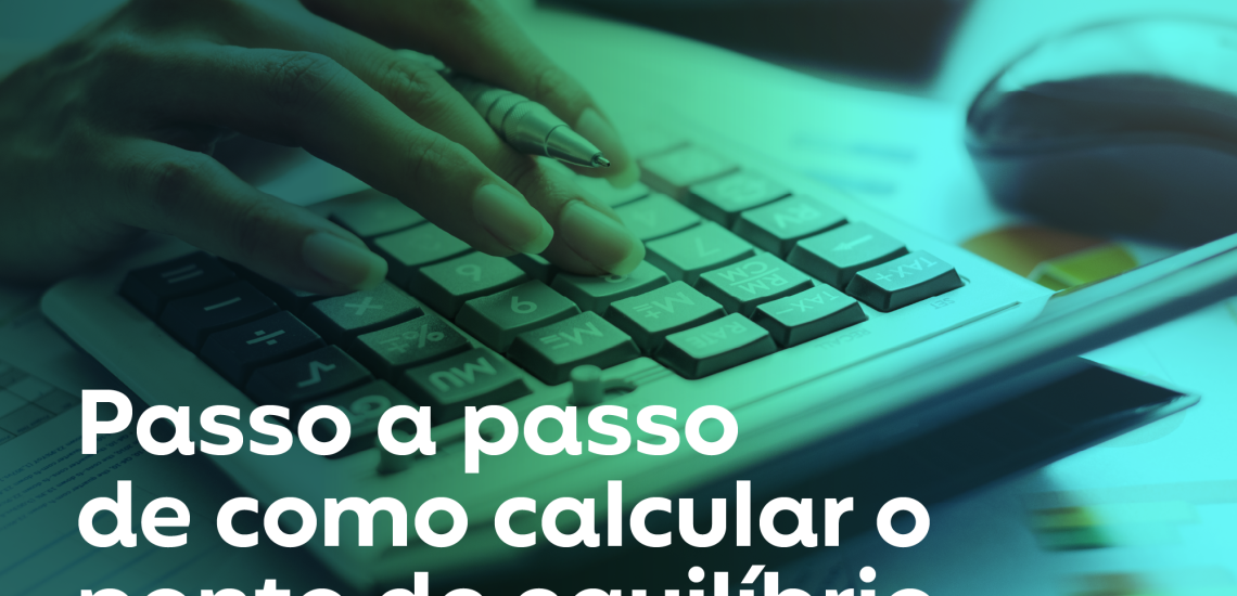 Passo a passo de como calcular o ponto de equilíbrio